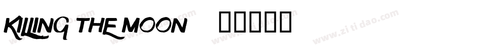 Killing The Moon字体转换